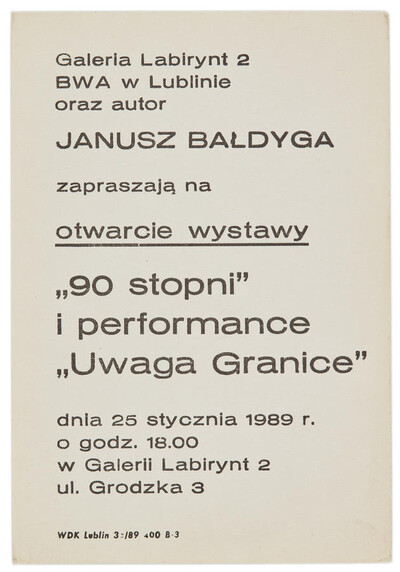 Zaproszenie na otwarcie do wystawy Janusza Bałdygi &bdquo;90 stopni&rdquo; i performance &bdquo;Uwaga Granice&rdquo;